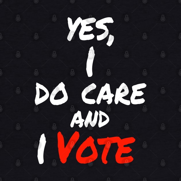 Yes , I Do Care And I Vote by lisalizarb